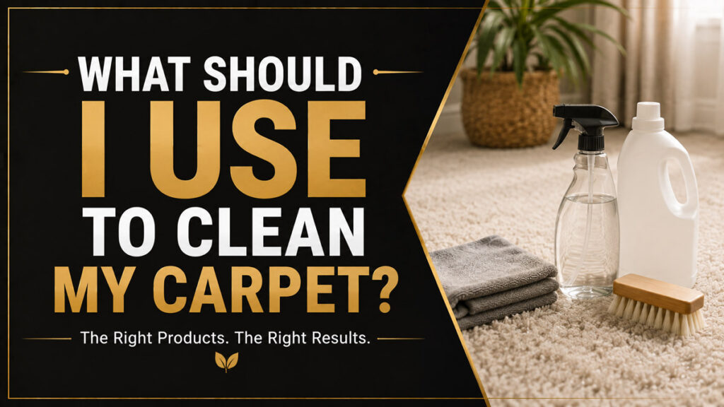 What Should I Use to Clean My Carpet
