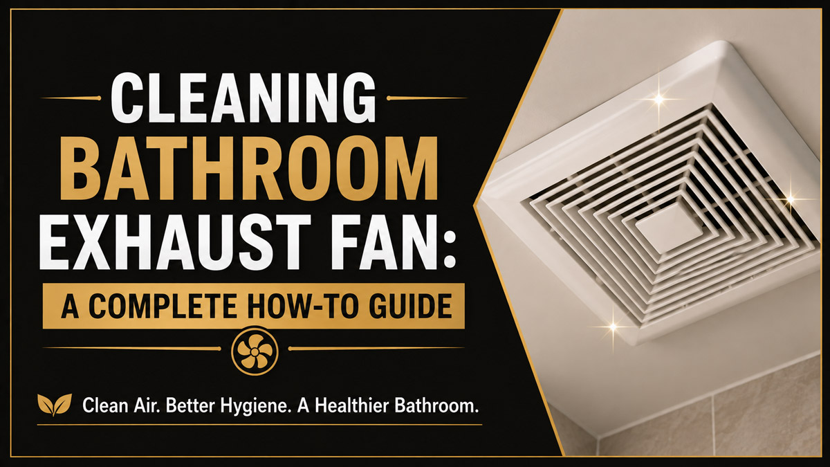 Cleaning Bathroom Exhaust Fan