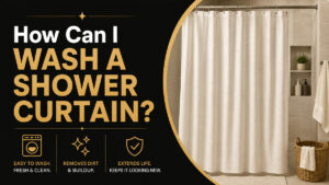 How Can I Wash a Shower Curtain