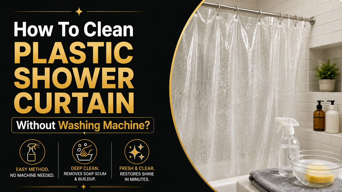 How To Clean Plastic Shower Curtain Without Washing Machine
