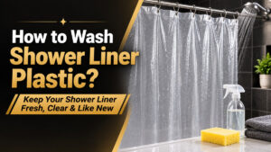 How to Wash Shower Liner Plastic
