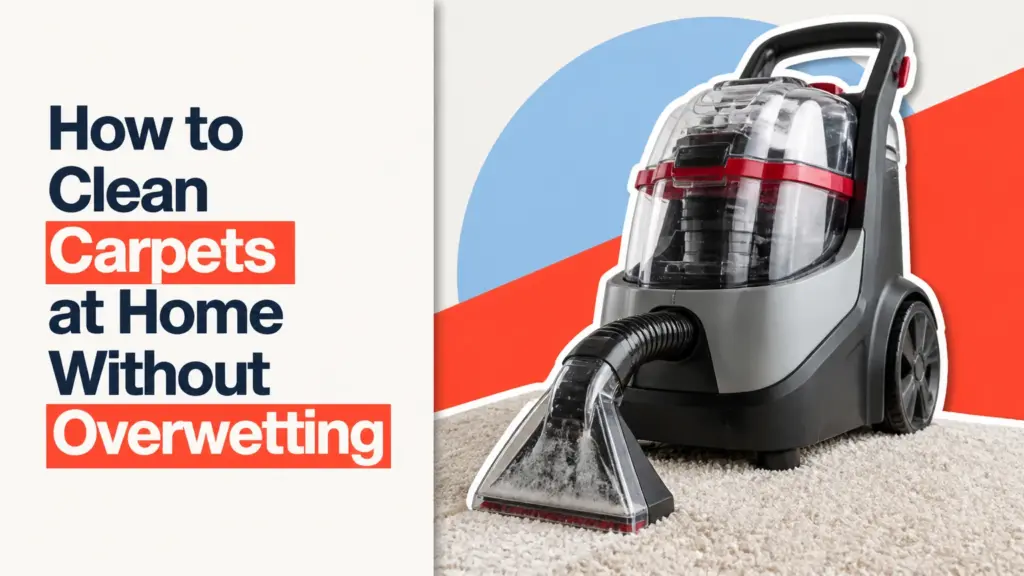 how to clean carpets at home without overwetting
